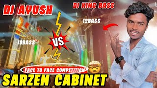 Dj King Bass Vs Dj Ayush Panagarh Competition Face To Face Sarzen Cabinet Vs Sarzen Cabinet 🔥