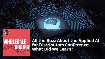 All the Buzz about the Applied AI for Distributors Conference: What Did We Learn?