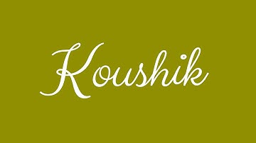 Learn how to Sign the Name Koushik Stylishly in Cursive Writing