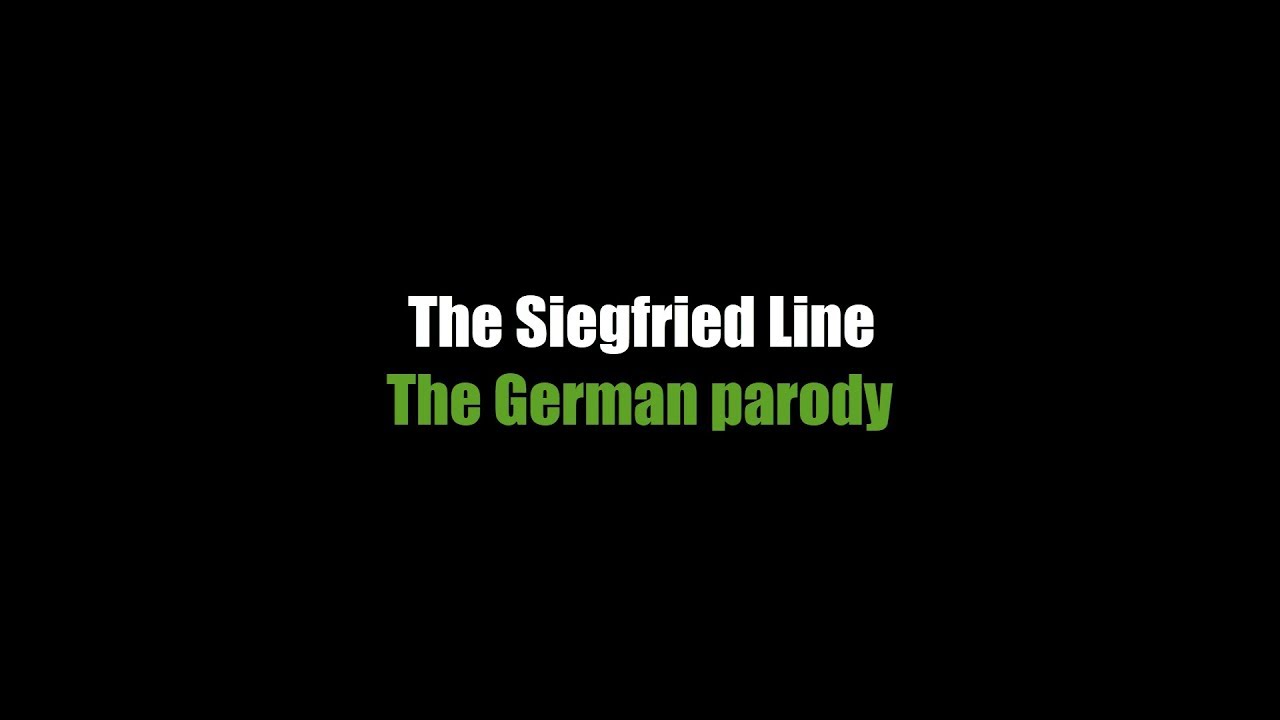 The Siegfried Line Lyrics The German Parody Reupload Youtube