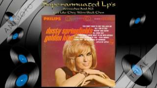 DUSTY SPRINGFIELD golden hits Side One (except "All I See Is You")