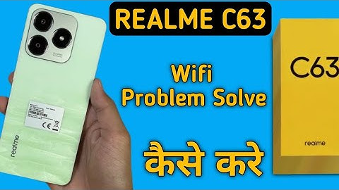 realme c63 Wi Fi problem solve kaise karen, how to fix Wi Fi problem in realme c63
