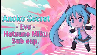 Anoko Secret · Eve · Hatsune Miku | Sub Esp.   Romaji (Video Lyrics) Eve Vocaloid 01