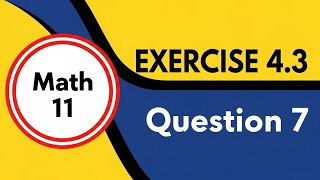 Class 11 Math | Exercise 4.3 Question 7 | 11th Class Math EX 4.3 Q7 | PECTAA | Aftab Ahmad Nasir