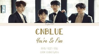 CNBLUE (씨엔블루) - You're So Fine (이렇게 예뻤나) (Han | Rom | Eng Color Coded Lyrics)