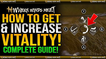 How To Get More VITALITY in Where Winds Meet (How To Increase Vitality) Complete Guide on Vitality