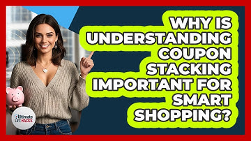 Why Is Understanding Coupon Stacking Important For Smart Shopping? - Ultimate Life Hacks