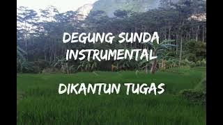 DEGUNG SUNDA INSTRUMENTAL - DIKANTUN TUGAS