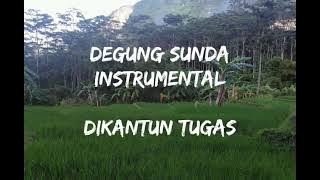 Download lagu DEGUNG SUNDA INSTRUMENTAL - DIKANTUN TUGAS