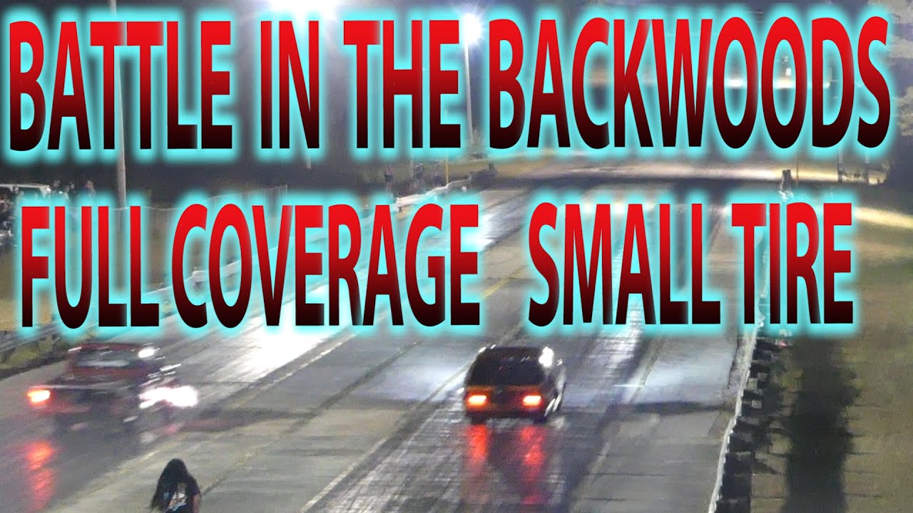 Battle In The Backwoods Small Tire No Prep Drag Racing Full Coverage ...
