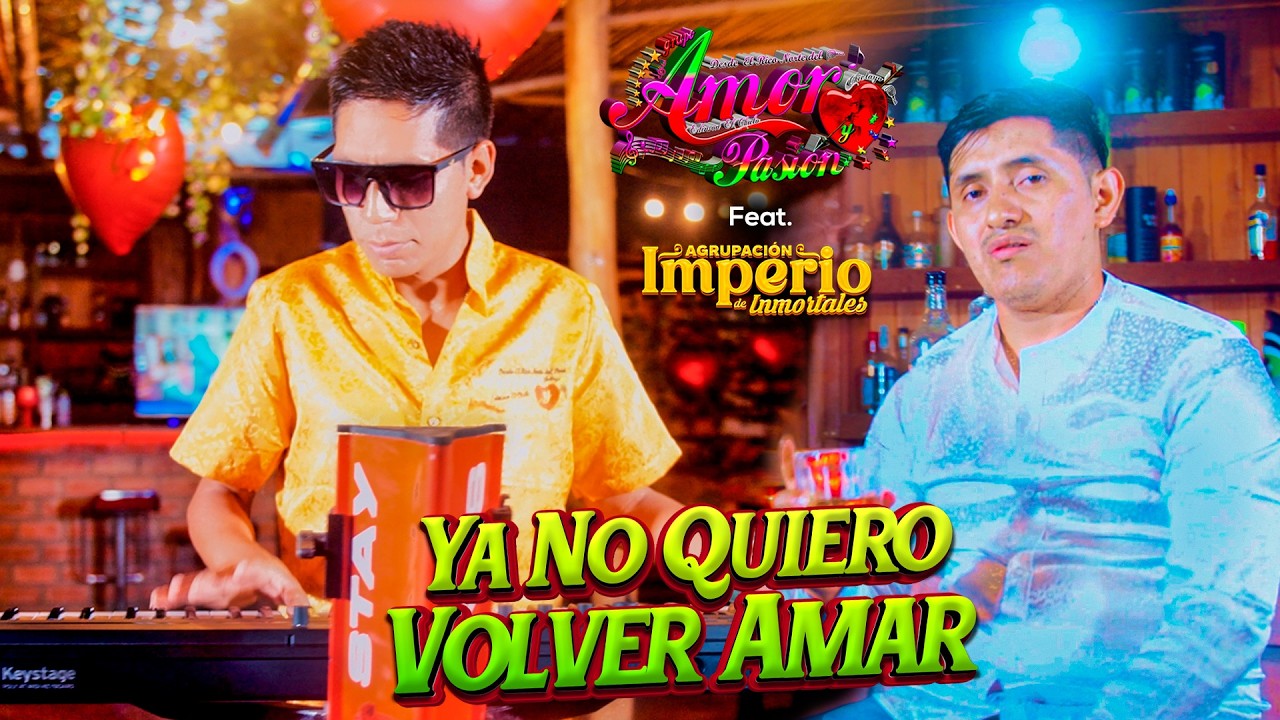 YA NO QUIERO VOLVER AMAR - GRUPO AMOR Y PASION Feat. IMPERIO DE INMORTALES