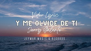 Y me olvidé de ti - Jerry Galante ( Vídeo lyric)