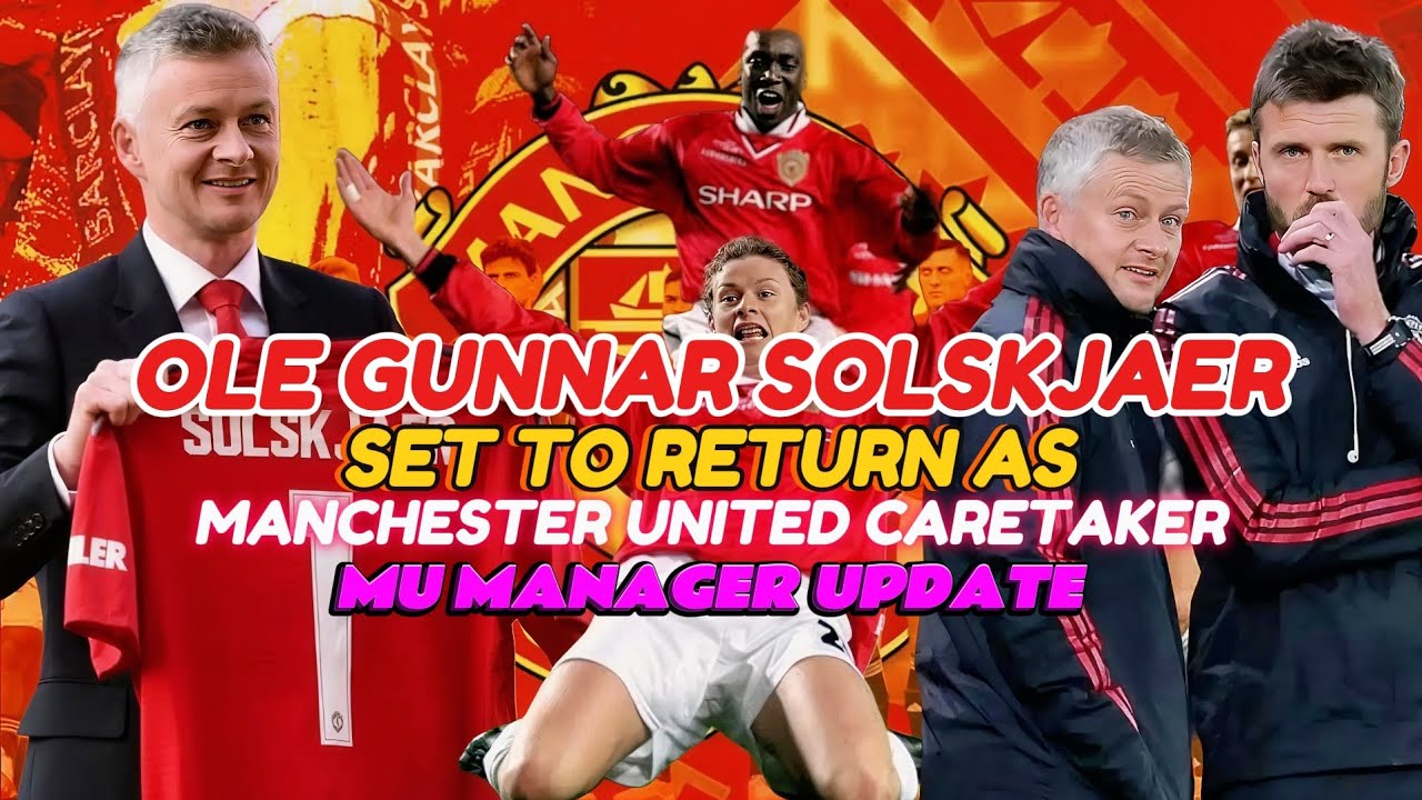 Ole Gunnar Solskjaer Set to Return as Manchester United Caretaker | MU ...