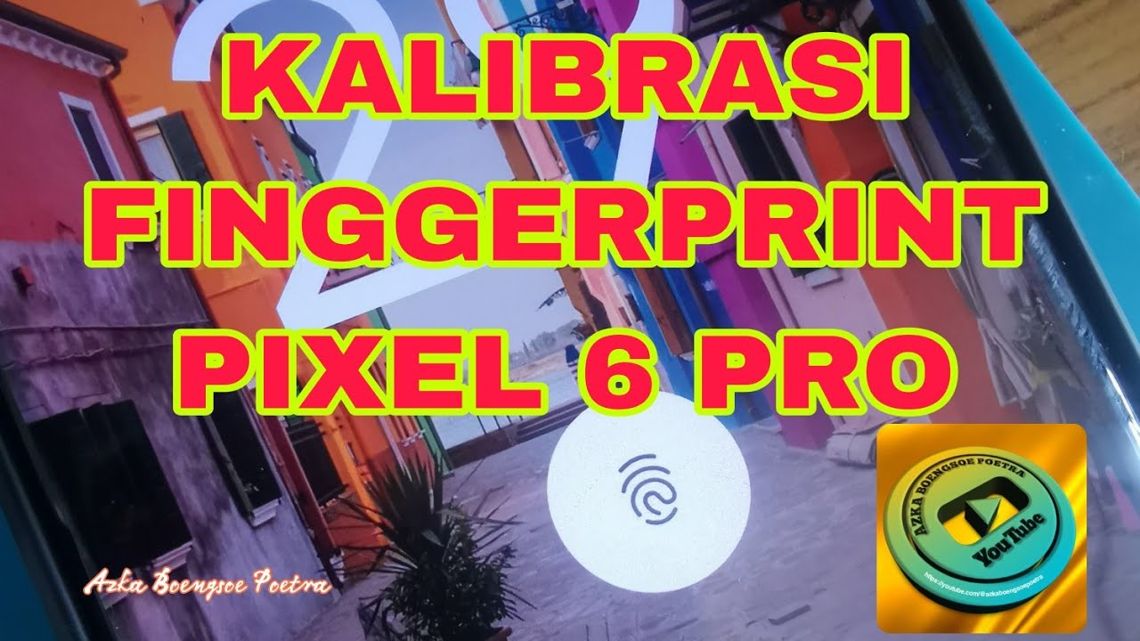 CARA KALIBRASI SIDIK JARI PIXEL 6 PRO