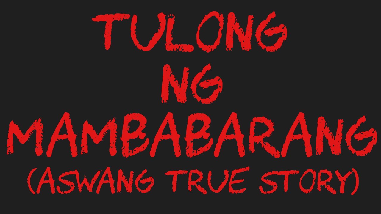 TULONG NG MAMBABARANG (Aswang True Story)