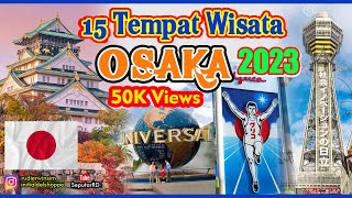 15 Tempat Wisata TERKENAL di OSAKAJEPANG , No. 3,4 dan 15 paling POPULER Tahun 2023