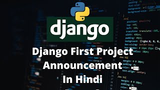 Python Django Tutorials In Hindi | Announcing first Django project | Part - 3