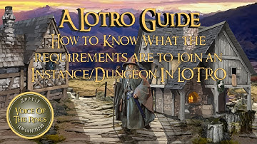 How to Know What the requirements are to join an Instance/Dungeon In LOTRO | A LOTRO Guide.