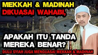 WAHABI SAAT INI MENGUASAI MEKKAH & MADINAH, APAKAH ITU TANDA MEREKA BENAR?  KH. MUHAMMAD IDRUS RAMLI