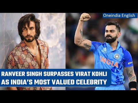 Ranveer Singh dethrones Virat Kohli as India’s most valued celebrity, Know more | Oneindia News
