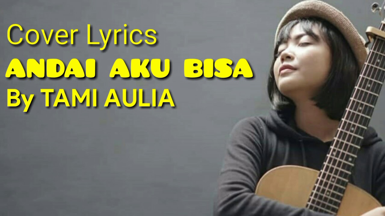 ANDAI AKU BISA - By TAMI AULIA (COVER LYRICS) - YouTube