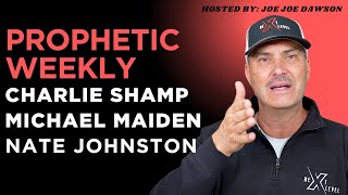 Prophetic Weekly: Charlie Shamp, Dr. Michael Maiden, Nate Johnston