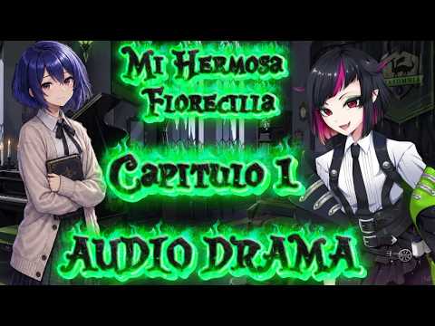 Mi Pequeña Florecilla AUDIO DRAMA Lilia Vanrouge Capitulo 1: Eres similar a mi