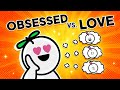 Are You Obsessed or In Love: 7 Signs You Need To Know 