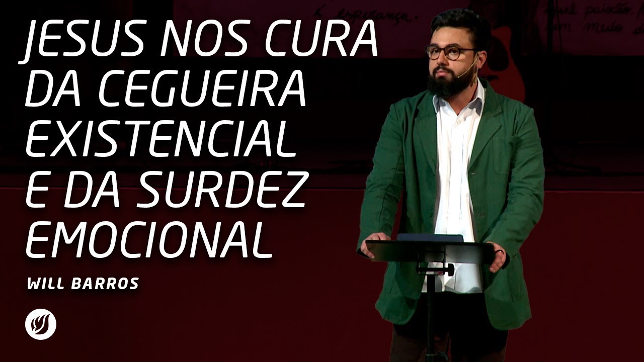 JESUS NOS CURA DA CEGUEIRA EXISTENCIAL E DA SURDEZ EMOCIONAL Will Barros YouTube JESUS NOS CURA DA CEGUEIRA EXISTENCIAL E DA SURDEZ EMOCIONAL Will Barros YouTube