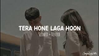 Tera Hone Laga Hoon [ Slowed   Reverb ] - Atif Aslam
