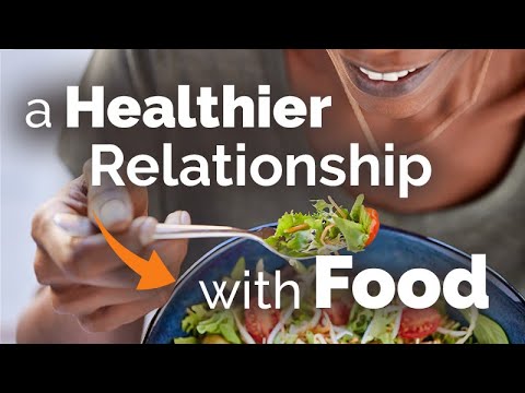 A Healthier Relationship with Food