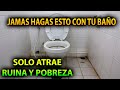 Jamas hagas esto con tu Baño, solo atraera ruina y Pobreza.