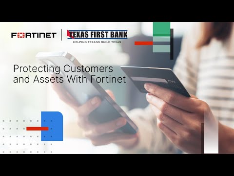 Texas First Bank Protects Customers and Assets with Fortinet | Customer Stories