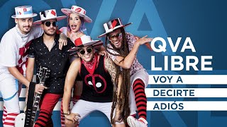 Смотреть клип Qva Libre - Voy A Decirte Adiós