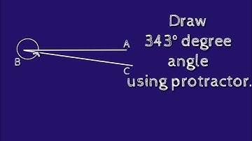 How to draw 343 degree angle using protractor.make 343 degree angle using protractor. shsirclasses.