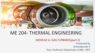 ME204 Thermal Engineering | KTU | B.Tech | Semester 4 | Module 6 | Gas Turbines ( Part 1)