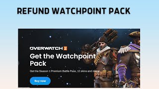 How to refund  Watchpoint pack in overwatch 2