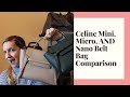 Celine Mini, Micro, AND Nano Belt Bag | Comparison, WIMB and My Pick