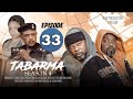 TABARMA Episode 33 Full HD