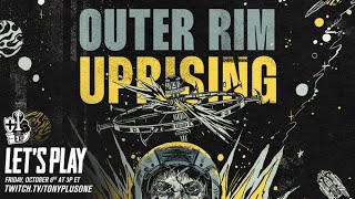 Outer Rim Uprising Actual Play