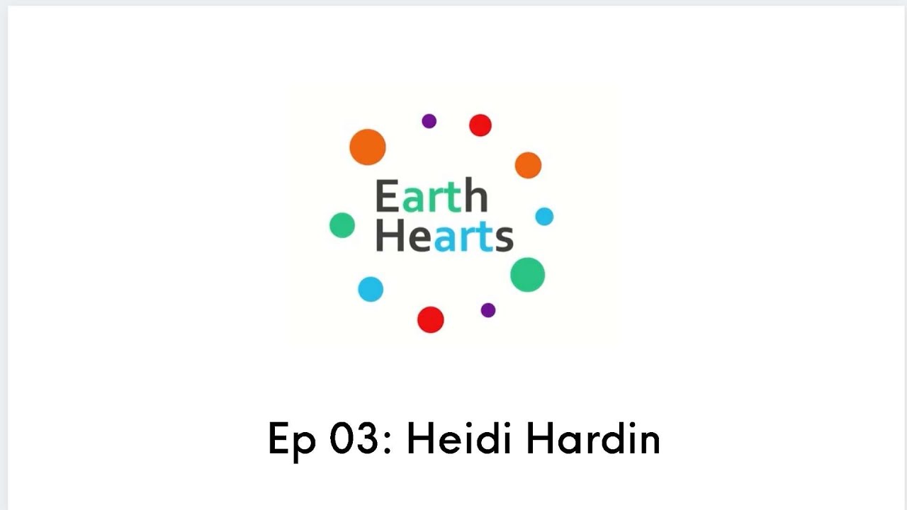 Earth Hearts Episode 3. Pieced Together: Heidi Hardin