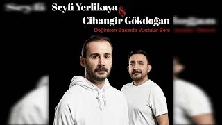 Seyfi Yerlikaya & Cihangir Gökdoğan - Değirmen Başında Vurdular Beni Resimi