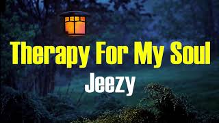 Jeezy  - Therapy For My Soul (Lyrics)