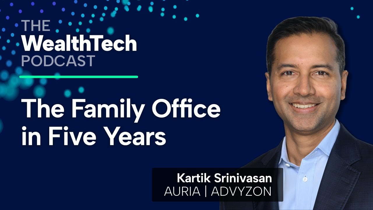 Where will the Family Office Industry be in Five Years | Kartik Srinivasan, Advyzon