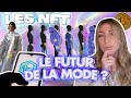 POURQUOI LES NFT SONT LE FUTUR DE LA MODE