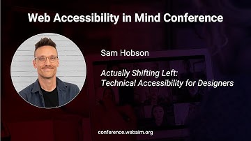 Sam Hobson: Actually Shifting Left: Technical Accessibility for Designers