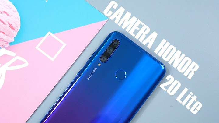 Đánh giá camera honor 20 lite năm 2024