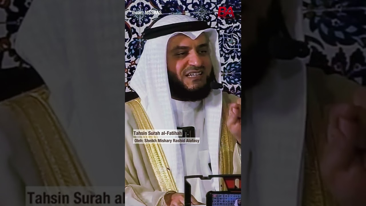 Tahsin Bacaan Surah al-Fatihah oleh Sheikh Mishary Rashid Alafasy