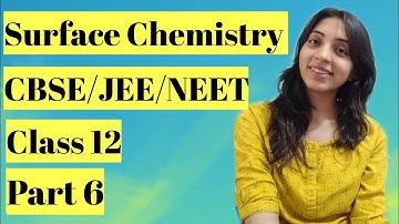 Surface Chemistry Class 12 Part 6  CBSE/JEE/NEET