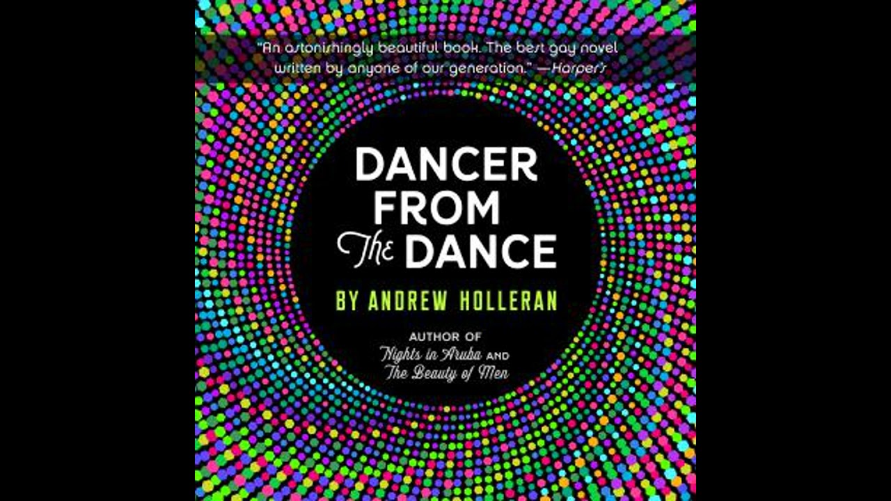 Dancer From the Dance: A Novel - Andrew Holleran